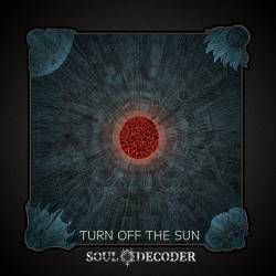 Soul Decoder : Turn Off the Sun